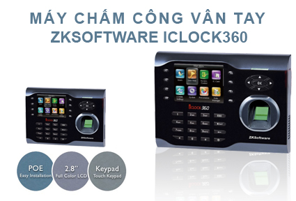 phân phối MÁY CHẤM CÔNG VÂN TAY VÀ THẺ ZKTECO ICLOCK 360