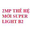 2MP THẾ HỆ MỚI SUPER LIGHT B2